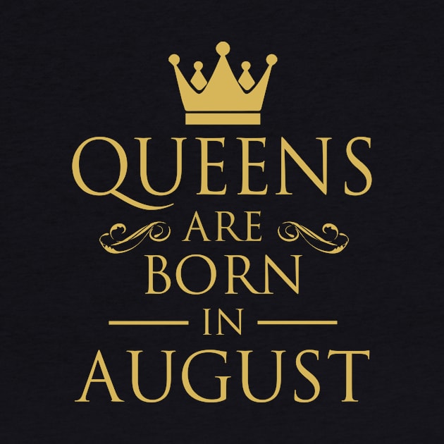 WOMEN BIRTHDAY QUEENS ARE BORN IN AUGUST by dwayneleandro